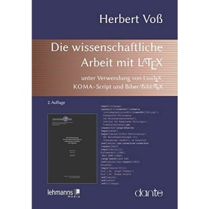 Die wissenschaftliche Arbeit mit LaTeX: unter Verwendung von LuaTeX, KOMA-Script und Biber/BibLaTeX