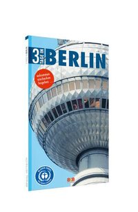 3 Tage in Berlin: Ankommen. Einchecken. Losgehen!