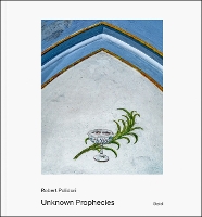 Robert Polidori Unknown Prophecies /anglais