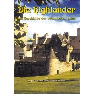 Die Highlander. Schottische Geschichte 1: Die Geschichte der schottischen Clans