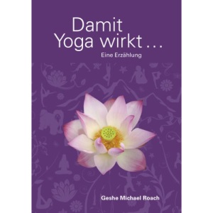 Damit Yoga wirkt: Eine Erzählung
