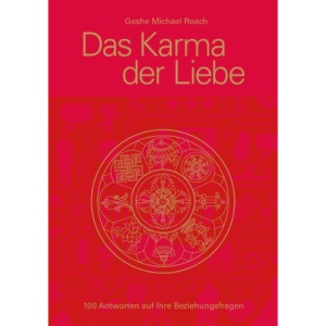 Das Karma der Liebe: 100 Antworten auf Ihre Beziehungsfragen