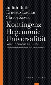 Kontingenz – Hegemonie – Universalität: Aktuelle Dialoge zur Linken (Turia Reprint)