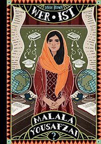 Wer ist Malala Yousafzai?: Die illustrierte Sachbuch-Reihe über außergewöhnliche Persönlichkeiten für wissensdurstige Kinder ab 8 Jahre