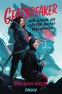 Gearbreaker - Wir haben die Götter selbst erschaffen: Collector's Edition