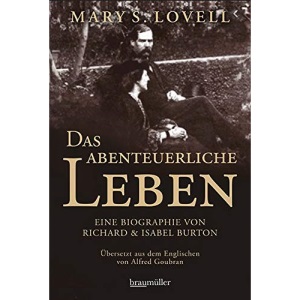 Das abenteuerliche Leben: Eine Biographie von Richard & Isabel Burton