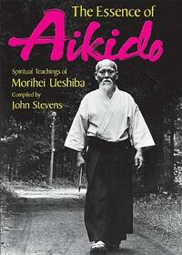 Essence of Aikido: Spiritual Teachings of Morihei Ueshiba