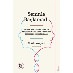 Seninle Başlamadı: Kalıtsal Aile Travmalarının Kim Olduğumuza Etkileri Ve Sorunların Üstesinden Gelebilmenin Yolları