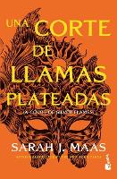 Una Corte de Llamas Plateadas (Una Corte de Rosas Y Espinas 5 / A Court of Silver Flames (a Court of Thorns and Roses, Acotar 5)