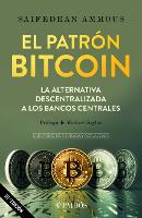 El Patrón Bitcoin: La Alternativa Descentralizada a Los Bancos Centrales / The Bitcoin Standard