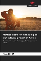 Methodology for managing an agricultural project in Africa: Example of the creation of an integrated agricultural farm in Senegal