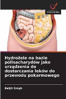 Hydrożele na bazie polisacharydów jako urządzenia do dostarczania leków do przewodu pokarmowego