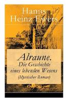 Alraune. Die Geschichte eines lebenden Wesens (Mystischer Roman)