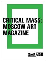 Critical Mass - Moscow Art Magazine 1993-2017