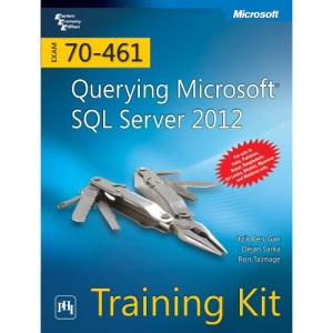 Querying Microsoft SQL Server 2012 Exam 70-461 Training Kit
