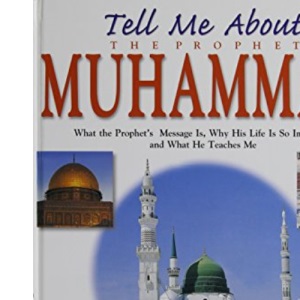 Tell Me About the Prophet Mohammad