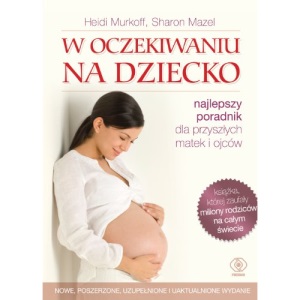 W oczekiwaniu na dziecko: Najlepszy poradnik dla przyszłych matek i ojców (PORADNIKI DLA RODZICÓW)