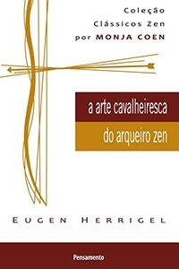 A Arte Cavalheiresca Do Arqueiro Zen