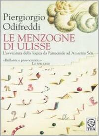 Le menzogne di Ulisse. L'avventura della logica da Parmenide ad Amartya Sen