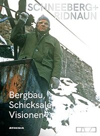 Schneeberg + Ridnaun: Bergbau, Schicksale, Visionen