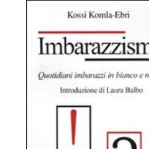Imbarazzismi. Quotidiani imbarazzi in bianco e nero