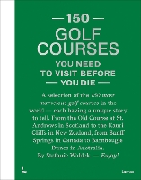 150 Golf Courses You Need to Visit Before You Die - XL Edition