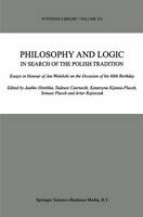 Philosophy and Logic In Search of the Polish Tradition
