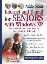 Internet and E-mail for Seniors with Windows XP: For Senior Citizens Who Want to Start Using the Internet