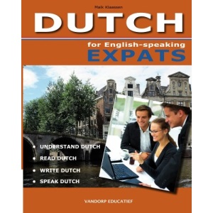 DUTCH for English-speaking Expats: Understand, read, write and speak Dutch