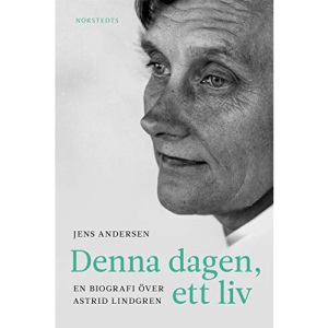 Denna dagen, ett liv : en biografi över Astrid Lindgren
