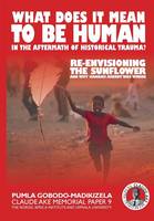 What does it mean to be human in the aftermath of historical trauma?