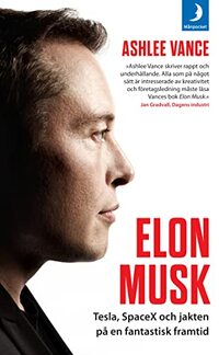 Elon Musk : Tesla, SpaceX och jakten på en fantastisk framtid