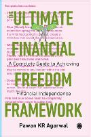 The Ultimate Financial Freedom Framework: A Complete Guide to Achieving Financial Independence