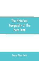 The historical geography of the Holy land