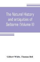 The natural history and antiquities of Selborne, in the county of Southhampton (Volume II)