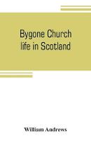 Bygone church life in Scotland