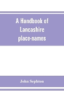 A handbook of Lancashire place-names