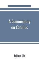 A commentary on Catullus
