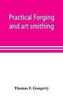 Practical forging and art smithing