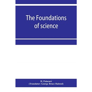 The foundations of science; Science and hypothesis, The value of science, Science and method