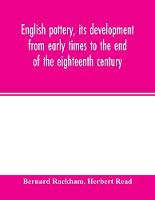 English pottery, its development from early times to the end of the eighteenth century
