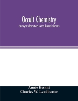 Occult chemistry; clairvoyant observations on the chemical elements