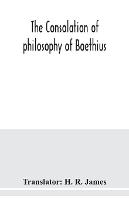 The consolation of philosophy of Boethius