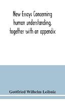New essays concerning human understanding, together with an appendix