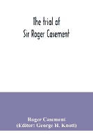 The trial of Sir Roger Casement