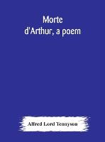 Morte d'Arthur, a poem