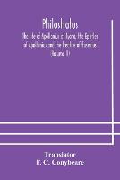 Philostratus The Life Of Apollonius Of Tyana, The Epistles Of Apollonius And The Treatise Of Eusebius (Volume Ii)