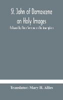 St. John of Damascene on Holy Images, Followed by Three Sermons on the Assumption