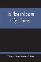 The Plays And Poems Of Cyril Tourneur