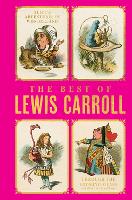 The Best of Lewis Carroll - Alice's Adventures in Wonderland; Through the Looking-Glass; What Alice Found There (Deluxe Hardbound Edition): Three Titles